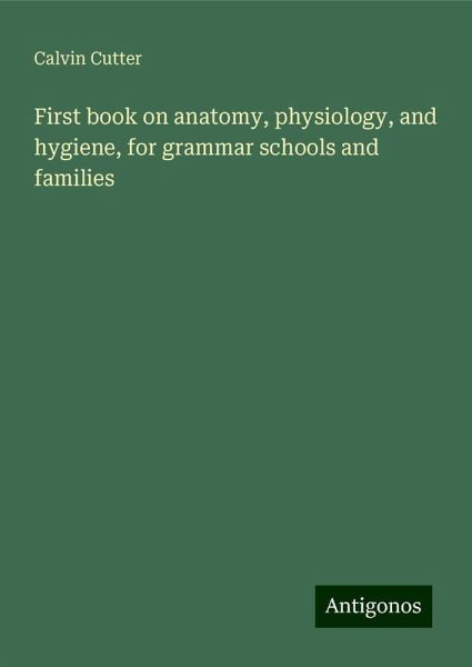 First book on anatomy, physiology, and hygiene, for grammar schools and families