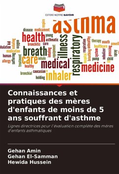 Connaissances et pratiques des mères d'enfants de moins de 5 ans souffrant d'asthme - Amin, Gehan;El-Samman, Gehan;Hussein, Hewida