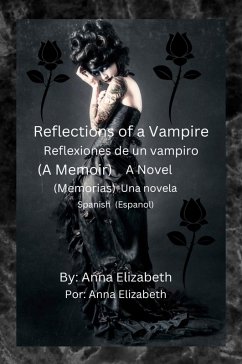 Cover Reflections of a Vampire Reflexiones de un vampiro (A Memoir) A Novel (Memorias) Una novela Spanish (Español)