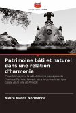 Patrimoine bâti et naturel dans une relation d'harmonie Patrimoine bâti et naturel dans une relation d'harmonie