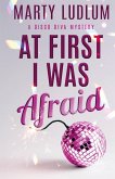 At First I Was Afraid At First I Was Afraid