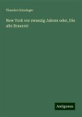 New York vor zwanzig Jahren oder, Die alte Brauerei New York vor zwanzig Jahren oder, Die alte Brauerei