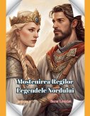 Mo&#537;tenirea Regilor Legendele Nordului