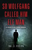 So Wolfgang called him Elf Man So Wolfgang called him Elf Man
