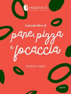 Il piccolo libro di pane, pizza e focaccia (eBook, ePUB) - Vegolosi