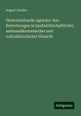 Oesterreichische Agrarier: ihre Bestrebungen in landwirthschaftlicher, nationalökonomischer und culturhistorischer Hinsicht Oesterreichische Agrarier: ihre Bestrebungen in landwirthschaftlicher, nationalökonomischer und culturhistorischer Hinsicht