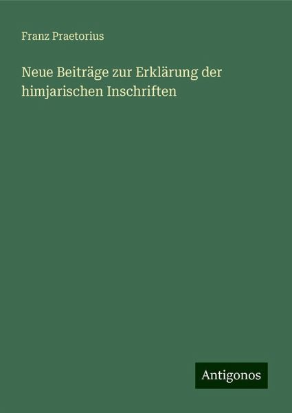 Neue Beiträge zur Erklärung der himjarischen Inschriften Neue Beiträge zur Erklärung der himjarischen Inschriften