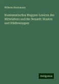 Numismatisches Wappen-Lexicon des Mittelalters und der Neuzeit: Staaten und Städtewappen