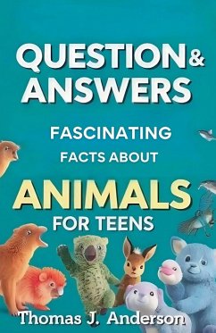 Cover Questions and Answers Fascinating Facts About Animals for Teens