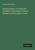 English grammar, including the principles of grammatical analysis, enlarged and thoroughly revised English grammar, including the principles of grammatical analysis, enlarged and thoroughly revised