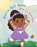You're Not Alone, You're Normal! You're Not Alone, You're Normal!