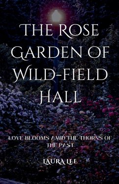The Rose Garden of Wild-field Hall - Lee, Laura