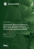 Upstream Bioprocesses to Biomass-Based Platform Chemicals and Derivatives