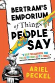 Bertram's Emporium of Things People Say Bertram's Emporium of Things People Say