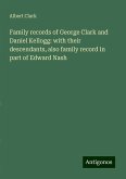 Family records of George Clark and Daniel Kellogg: with their descendants, also family record in part of Edward Nash