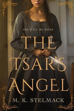 The Tsar's Angel - Stelmack, M. K. The Tsar's Angel - Stelmack, M. K.
