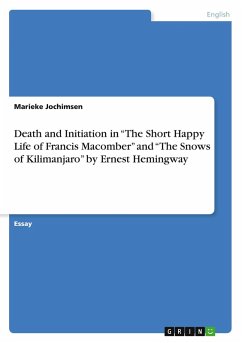 Death and Initiation in ¿The Short Happy Life of Francis Macomber¿ and ¿The Snows of Kilimanjaro¿ by Ernest Hemingway