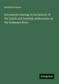 Documents relating to the history of the Dutch and Swedish settlements on the Delaware River