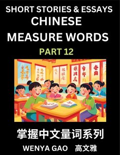 Chinese Measure Words (Part 12)- Learn Chinese Language and Culture by Reading Stories Made of Chinese Liangci Quantifiers, Simple & Easy Mandarin Chinese Lessons for Beginners - Gao, Wenya
