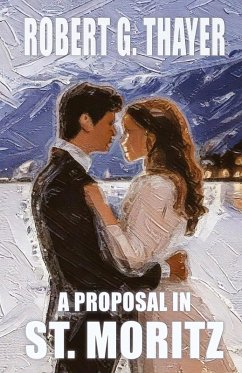 A Proposal in St. Moritz - Thayer, Robert G A Proposal in St. Moritz - Thayer, Robert G