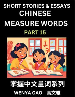 Chinese Measure Words (Part 15)- Learn Chinese Language and Culture by Reading Stories Made of Chinese Liangci Quantifiers, Simple & Easy Mandarin Chinese Lessons for Beginners - Gao, Wenya