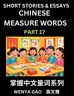 Chinese Measure Words (Part 17)- Learn Chinese Language and Culture by Reading Stories Made of Chinese Liangci Quantifiers, Simple & Easy Mandarin Chinese Lessons for Beginners - Gao, Wenya