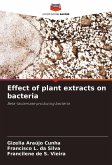 Effect of plant extracts on bacteria Effect of plant extracts on bacteria