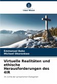 Virtuelle Realitäten und ethische Herausforderungen des 4IR Virtuelle Realitäten und ethische Herausforderungen des 4IR