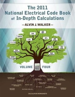 The 2011 National Electrical Code Book of In-Depth Calculations - Volume 4 - Walker, Alvin J