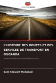 L'HISTOIRE DES ROUTES ET DES SERVICES DE TRANSPORT EN OUGANDA L'HISTOIRE DES ROUTES ET DES SERVICES DE TRANSPORT EN OUGANDA