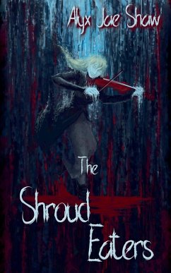 The Shroud Eaters - Shaw, Alyx Jae