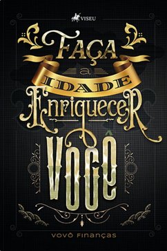 Faça a idade Enriquecer Você (eBook, ePUB) - Finanças, Vovô