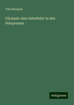 Olympia: eine Osterfahrt in den Peloponnes - Wernick, Fritz