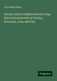 Dursley and its neighbourhood; being historical memorials of Dursley, Beverston, Cam, and Uley Dursley and its neighbourhood; being historical memorials of Dursley, Beverston, Cam, and Uley