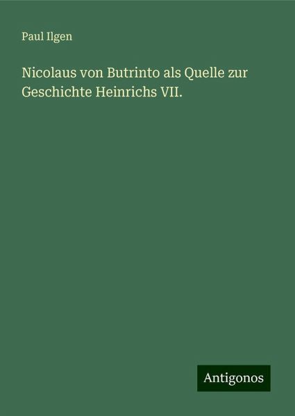 Nicolaus von Butrinto als Quelle zur Geschichte Heinrichs VII. Nicolaus von Butrinto als Quelle zur Geschichte Heinrichs VII.