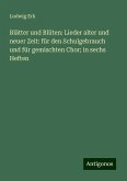 Blätter und Blüten: Lieder alter und neuer Zeit: für den Schulgebrauch und für gemischten Chor; in sechs Heften