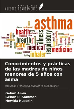Conocimientos y prácticas de las madres de niños menores de 5 años con asma - Amin, Gehan; El-Samman, Gehan; Hussein, Hewida