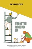 From The Ground Up From The Ground Up