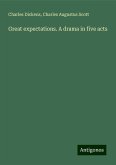 Great expectations. A drama in five acts Great expectations. A drama in five acts