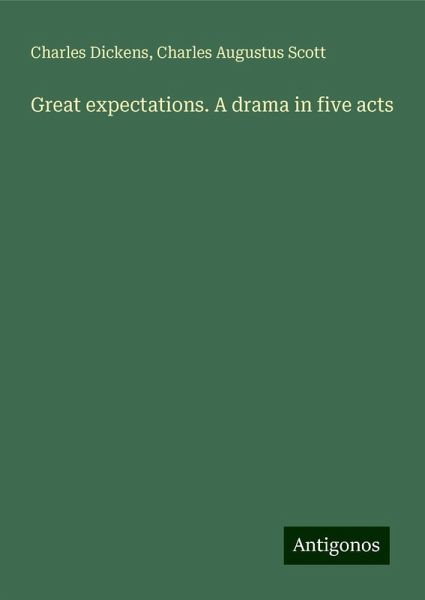 Great expectations. A drama in five acts