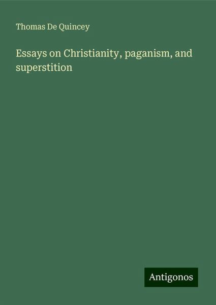 Essays on Christianity, paganism, and superstition