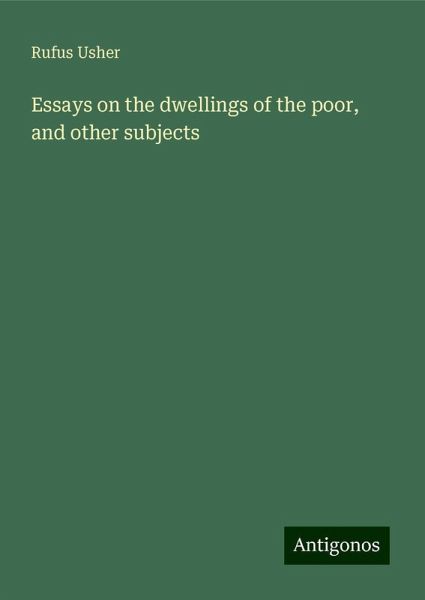 Essays on the dwellings of the poor, and other subjects