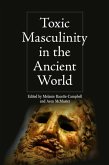 Toxic Masculinity in the Ancient World Toxic Masculinity in the Ancient World