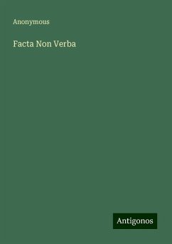 Facta Non Verba - Anonymous