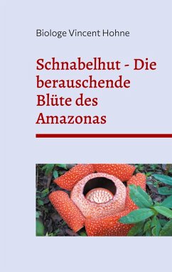 Schnabelhut - Die berauschende Blüte des Amazonas - Vincent Hohne, Biologe