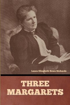 Three Margarets - Richards, Laura Elizabeth Howe