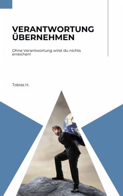 Verantwortung übernehmen - ohne Verantwortung wirst du nichts erreichen! (eBook, ePUB) - Hopfmüller, Tobias