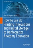 How to use 3D Printing Innovations and Digital Storage to Democratize Anatomy Education (eBook, PDF)