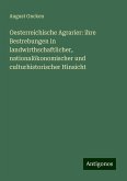 Oesterreichische Agrarier: ihre Bestrebungen in landwirthschaftlicher, nationalökonomischer und culturhistorischer Hinsicht Oesterreichische Agrarier: ihre Bestrebungen in landwirthschaftlicher, nationalökonomischer und culturhistorischer Hinsicht