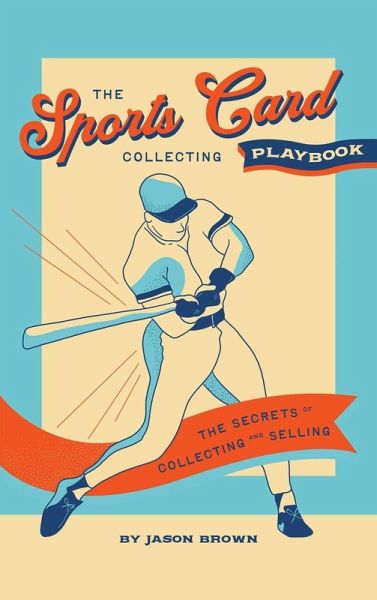 The Sports Card Collecting Playbook The Sports Card Collecting Playbook
